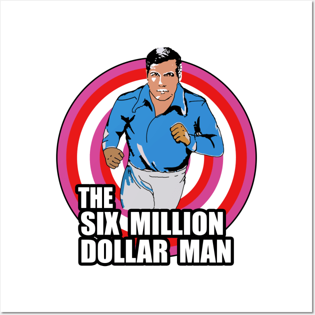 The Six Million Dollar Man Wall Art by geeklyshirts